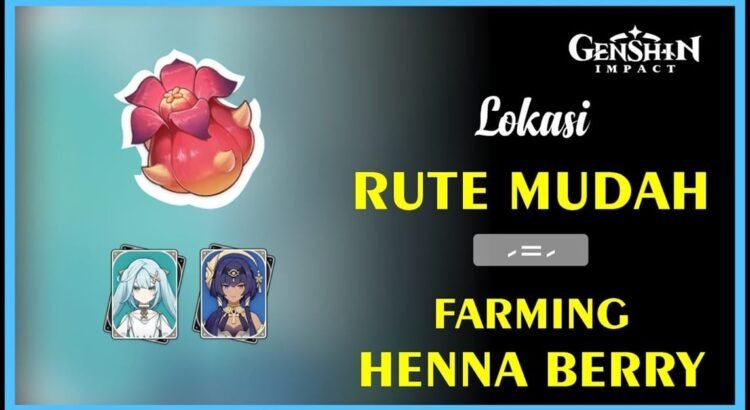 Lokasi Henna Berry di Genshin Impact, Ini Rutenya!