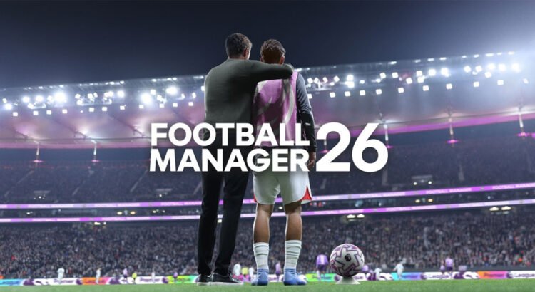 Review Football Manager 26 - Cantik, Cerdas, Tapi Masih Butuh Improvisasi
