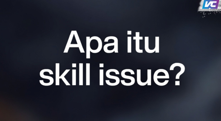 Mengenal Istilah Skill Issue i Game Online