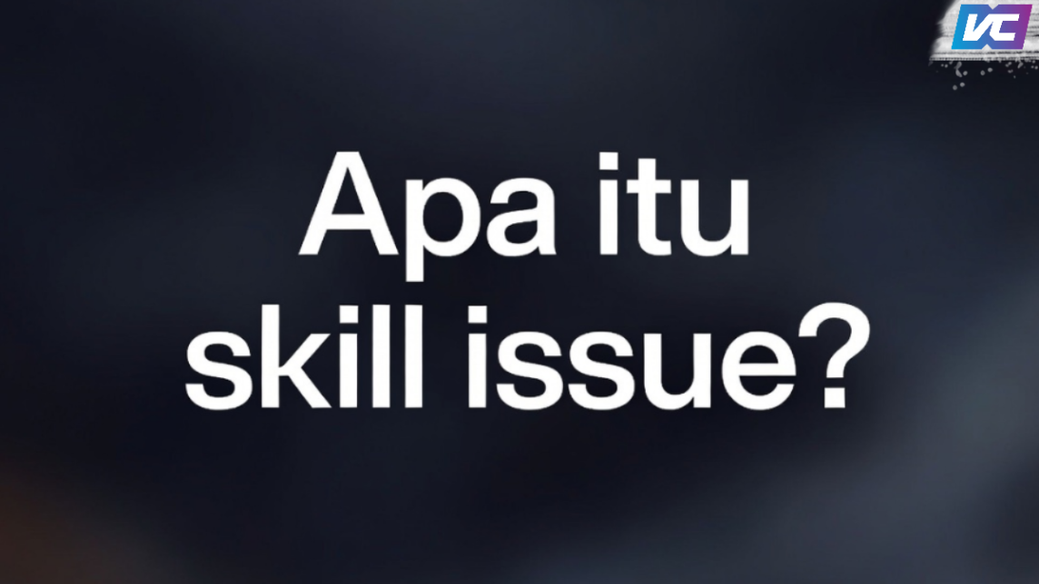 Yuk Kenalan Sama Istilah "Skill Issue" Di Game Online
